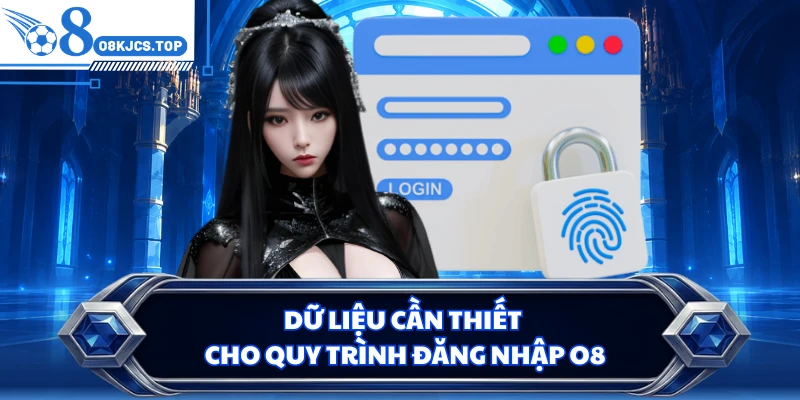 Dữ liệu cần thiết cho quy trình đăng nhập O8