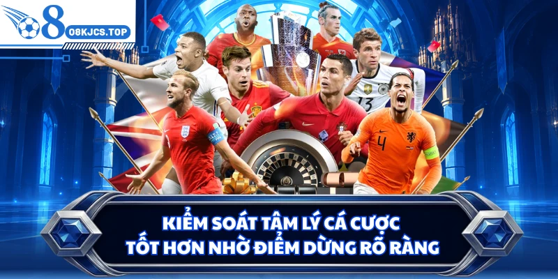 Kiểm soát tâm lý cá cược tốt hơn nhờ điểm dừng rõ ràng